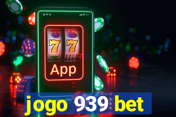 jogo 939 bet